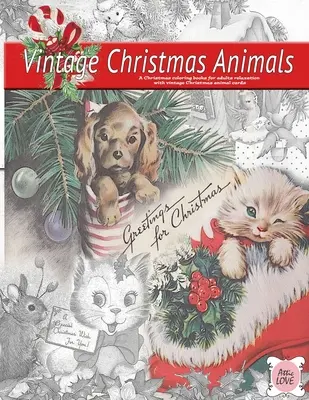 Felicitación de Navidad (animales navideños vintage) Un libro de colorear navideño para la relajación de los adultos con tarjetas de animales navideños vintage: A la antigua usanza - Greeting for Christmas (vintage Christmas animals) A Christmas coloring book for adults relaxation with vintage Christmas animal cards: Old fashioned