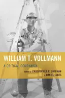 William T. Vollmann: Un compañero crítico - William T. Vollmann: A Critical Companion