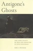 Los fantasmas de Antígona: El largo legado de la guerra y el genocidio en cinco países - Antigone's Ghosts: The Long Legacy of War and Genocide in Five Countries