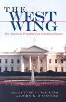 El ala oeste: La presidencia estadounidense como drama televisivo - The West Wing: The American Presidency as Television Drama
