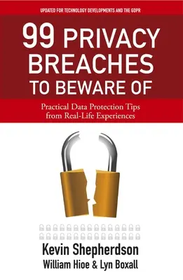 99 violaciones de la privacidad de las que hay que cuidarse: Consejos prácticos sobre protección de datos a partir de experiencias reales - 99 Privacy Breaches to Beware of: Practical Data Protection Tips from Real-Life Experiences