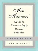 Guía de Miss Modales para un comportamiento insoportablemente correcto - Miss Manners' Guide to Excruciatingly Correct Behavior