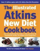 Libro Ilustrado de la Nueva Dieta Atkins - Más de 200 deliciosas recetas que le ayudarán a seguir el programa de adelgazamiento número uno a nivel internacional. - Illustrated Atkins New Diet Cookbook - Over 200 Mouthwatering Recipes to Help You Follow the Intern ational Number One Weight-Loss Programme