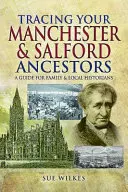 Cómo localizar a sus antepasados de Manchester y Salford - Tracing Your Manchester and Salford Ancestors