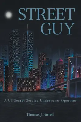 Street Guy: A US Secret Service Undercover Operator