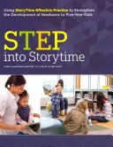 La hora del cuento: Cómo utilizar la práctica eficaz de la hora del cuento para fortalecer el desarrollo de los recién nacidos a los cinco años de edad - Step Into Storytime: Using Storytime Effective Practice to Strengthen the Development of Newborns to Five-Year-Olds