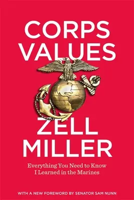 Corps Values: Todo lo que necesitas saber lo aprendí en los Marines - Corps Values: Everything You Need to Know I Learned in the Marines