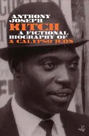 Kitch: Biografía ficticia de un icono del calipso - Kitch: A Fictional Biography of a Calypso Icon