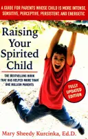 Cómo educar a su hijo espiritista: Guía para padres cuyo hijo es más intenso, sensible, perceptivo, persistente y enérgico - Raising Your Spirited Child: A Guide for Parents Whose Child Is More Intense, Sensitive, Perceptive, Persistent, and Energetic