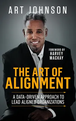 El arte de la alineación: Un enfoque basado en datos para liderar organizaciones alineadas - The Art of Alignment: A Data-Driven Approach to Lead Aligned Organizations