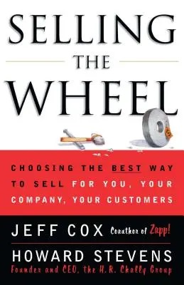 Vender la Rueda: Cómo elegir la mejor forma de vender para usted Su empresa Sus clientes - Selling the Wheel: Choosing the Best Way to Sell for You Your Company Your Customers