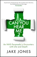 ¿Puede oírme? - Los encuentros de un paramédico del NHS con la vida y la muerte - Can You Hear Me? - An NHS Paramedic's Encounters with Life and Death