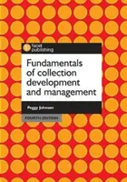 Fundamentos del desarrollo y la gestión de colecciones, cuarta edición - Fundamentals of Collection Development and Management, Fourth Edition