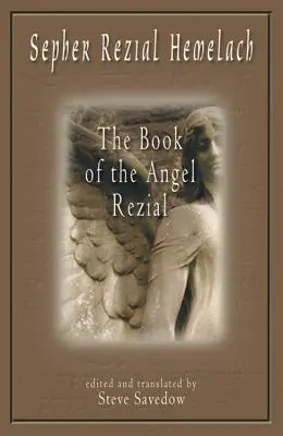 Sepher Rezial Hemelach: El Libro del Ángel Rezial - Sepher Rezial Hemelach: The Book of the Angel Rezial