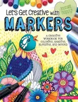 Seamos creativos con los rotuladores: Un cuaderno creativo para colorear, sombrear, difuminar y mucho más - Let's Get Creative with Markers: A Creative Workbook for Coloring, Shading, Blending, and Beyond