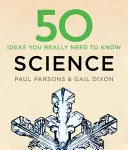 50 ideas científicas que realmente necesitas saber - 50 Science Ideas You Really Need to Know