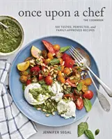 Érase una vez un chef, el libro de cocina: 100 recetas probadas, perfeccionadas y aprobadas por la familia - Once Upon a Chef, the Cookbook: 100 Tested, Perfected, and Family-Approved Recipes