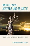 Abogados progresistas asediados: pánico moral durante los años de McCarthy - Progressive Lawyers under Siege: Moral Panic during the McCarthy Years