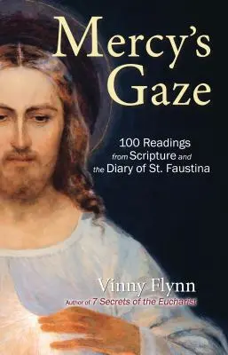 La mirada de la misericordia: 100 lecturas de la Escritura y del Diario de Santa Faustina - Mercy's Gaze: 100 Readings from Scripture and the Diary of St. Faustina