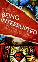 Ser interrumpido: Reimaginar la misión de la Iglesia desde fuera, hacia dentro - Being Interrupted: Reimagining the Church's Mission from the Outside, In