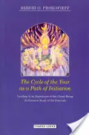 El Ciclo del Año como Camino de Iniciación: Hacia la Experiencia del Ser Crístico: Un estudio esotérico de los festivales - The Cycle of the Year as a Path of Initiation: Leading to an Experience of the Christ Being: An Esoteric Study of the Festivals