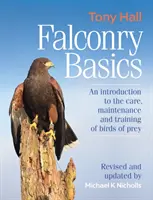 Fundamentos de cetrería - Introducción al cuidado, mantenimiento y adiestramiento de aves rapaces - Falconry Basics - An introduction to the care, maintenance and training of birds of prey