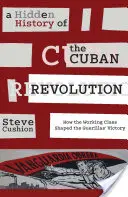 Historia oculta de la Revolución Cubana: Cómo la clase obrera dio forma a la victoria de las guerrillas - A Hidden History of the Cuban Revolution: How the Working Class Shaped the Guerillas' Victory