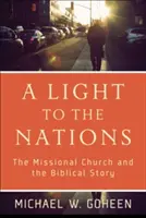 Luz de las naciones: La Iglesia Misionera y la Historia Bíblica - A Light to the Nations: The Missional Church and the Biblical Story