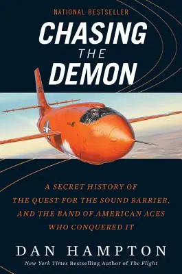 Persiguiendo al demonio: Historia secreta de la búsqueda de la barrera del sonido y de la banda de ases estadounidenses que la conquistaron - Chasing the Demon: A Secret History of the Quest for the Sound Barrier, and the Band of American Aces Who Conquered It