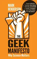 El manifiesto friki: Por qué importa la ciencia - The Geek Manifesto: Why Science Matters