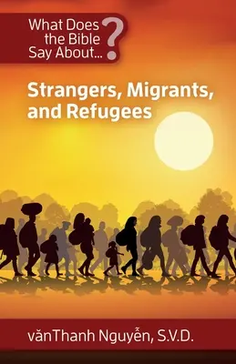 ¿Qué dice la Biblia sobre los extranjeros, emigrantes y refugiados? - What Does the Bible Say About Strangers, Migrants and Refugees?