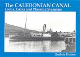 Canal Caledonian: lagos, esclusas y vapores de recreo - Caledonian Canal - Lochs, Locks and Pleasure Steamers