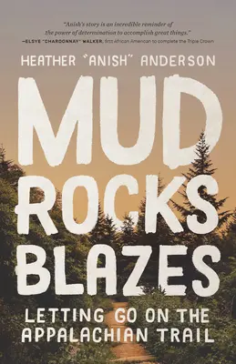 Barro, rocas, llamas: Dejarse llevar en el sendero de los Apalaches - Mud, Rocks, Blazes: Letting Go on the Appalachian Trail