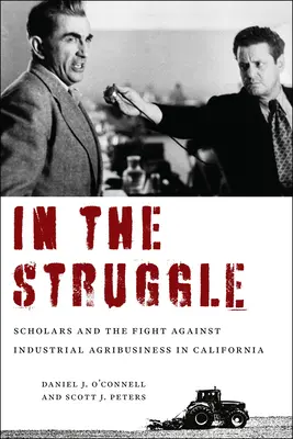 En la lucha: Los eruditos y la lucha contra la agroindustria en California - In the Struggle: Scholars and the Fight Against Industrial Agribusiness in California