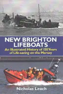 New Brighton Lifeboats - Historia ilustrada de 150 años de salvamento en el Mersey - New Brighton Lifeboats - An Illustrated History of 150 Years  of Life-Saving on the Mersey