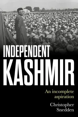 Cachemira independiente: Una aspiración incompleta - Independent Kashmir: An Incomplete Aspiration