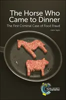 El caballo que vino a cenar: El primer caso criminal de fraude alimentario - The Horse Who Came to Dinner: The First Criminal Case of Food Fraud