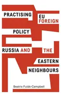 La práctica de la política exterior de la UE: Rusia y los vecinos del Este - Practising EU foreign policy: Russia and the eastern Neighbours