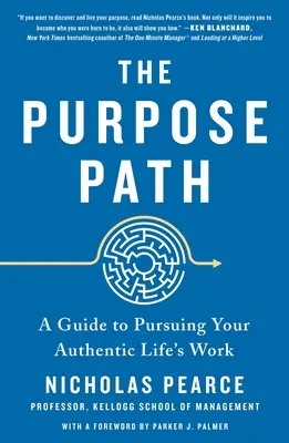 El camino del propósito: Una guía para perseguir el auténtico trabajo de tu vida - The Purpose Path: A Guide to Pursuing Your Authentic Life's Work