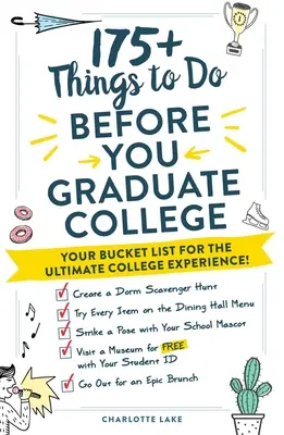 Más de 175 cosas que hacer antes de graduarse en la universidad: Su lista de cosas que hacer antes de graduarse: ¡la experiencia universitaria definitiva! - 175+ Things to Do Before You Graduate College: Your Bucket List for the Ultimate College Experience!