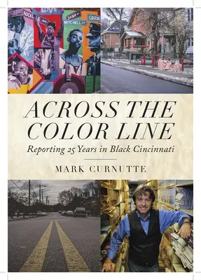 Across the Color Line: 25 años de reportajes en la Cincinnati negra - Across the Color Line: Reporting 25 Years in Black Cincinnati