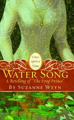 Canción del agua: El Príncipe Rana - Water Song: A Retelling of the Frog Prince