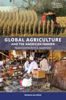 La agricultura mundial y el agricultor estadounidense: Oportunidades para el liderazgo de Estados Unidos - Global Agriculture and the American Farmer: Opportunities for U.S. Leadership