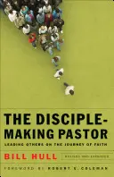 Pastor que hace discípulos: Cómo guiar a otros en el camino de la fe - Disciple-Making Pastor: Leading Others on the Journey of Faith