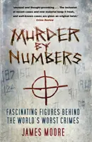 Asesinato por cifras: Cifras fascinantes detrás de los peores crímenes del mundo - Murder by Numbers: Fascinating Figures Behind the World's Worst Crimes
