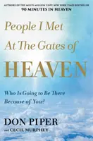 Personas que conocí a las puertas del cielo: ¿Quién estará allí gracias a ti? - People I Met at the Gates of Heaven: Who Is Going to Be There Because of You?