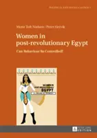 Las mujeres en el Egipto posrevolucionario: ¿Puede controlarse el comportamiento? - Women in Post-Revolutionary Egypt: Can Behaviour Be Controlled?