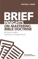 Breve introducción al dominio de la doctrina bíblica: 80 ideas de expertos, explicadas en un minuto - Brief Insights on Mastering Bible Doctrine: 80 Expert Insights, Explained in a Single Minute