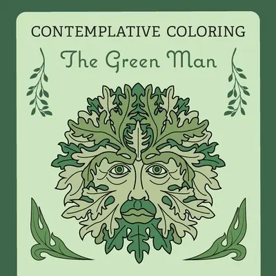 El hombre verde (colorear contemplativo) - The Green Man (Contemplative Coloring)