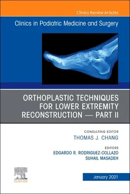 Técnicas ortopédicas para la reconstrucción de las extremidades inferiores - Parte II, número de la revista Clinics in Podiatric Medicine and Surgery, 38 - Orthoplastic Techniques for Lower Extremity Reconstruction - Part II, an Issue of Clinics in Podiatric Medicine and Surgery, 38